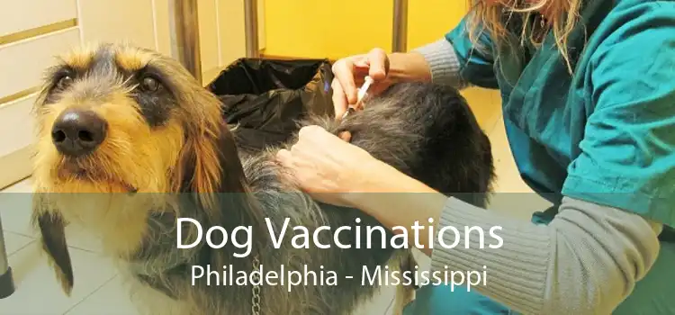 Dog Vaccinations Philadelphia - Mississippi